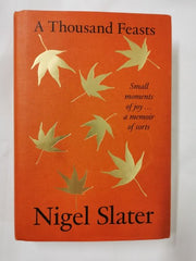 A Thousand Feasts by Nigel Slater (Signed First Edition)
