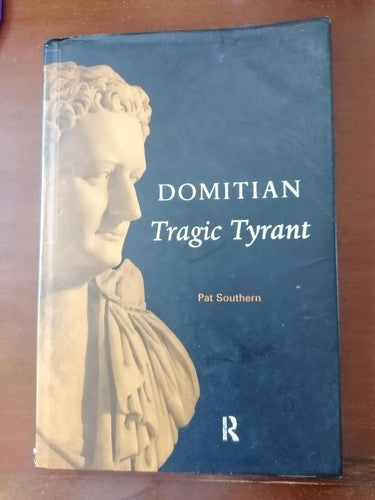 Domitian: Tragic Tyrant