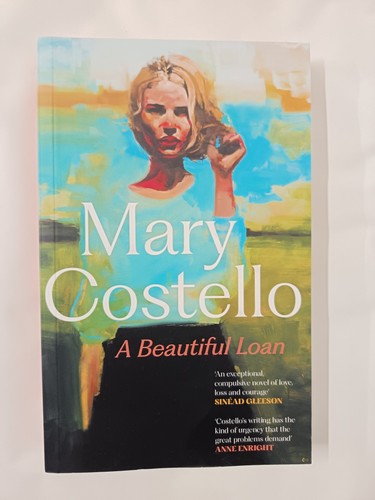 A Beautiful Loan by Mary Costello (Paperback Uncorrected Proof)