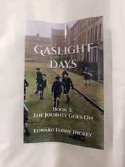 Gaslight Days: Book 3: The Journey Goes on by Edward Forde Hickey *SIGNED*