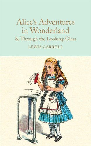 Alice's Adventures in Wonderland and Through the Looking-Glass by Lewis Carroll