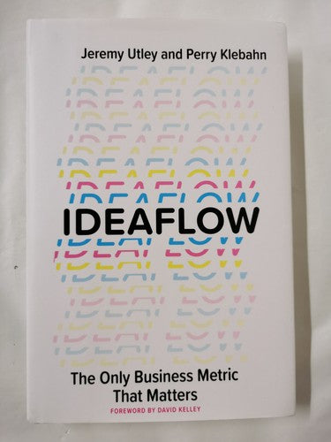 Ideaflow: The Only Business Metric That Matters by Jeremy Utley