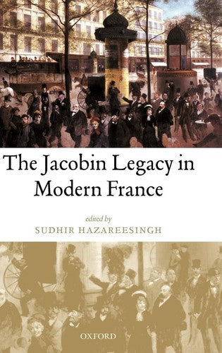 The Jacobin Legacy in Modern France: Essays in Honour of Vincent Wright [Hardcov