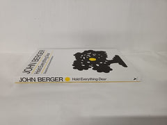 Hold Everything Dear: Dispatches on Survival and Resistance by John Berger