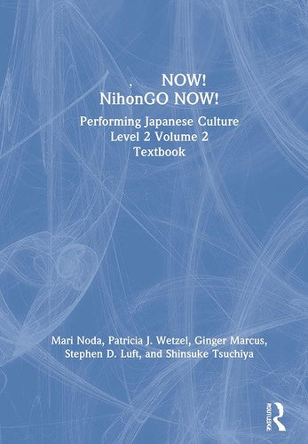 ???NOW! NihonGO NOW!: Performing Japanese Culture â Level 2 Volume 2 Textbook