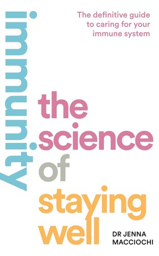 IMMUNITY: The Science of Staying Well. Live longer and optimise your physical..