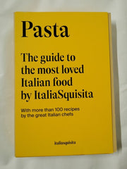 Pasta. The Guide to the Most Loved Italian Food ItaliaSquisita