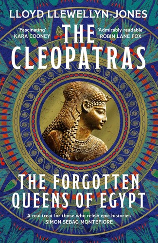 The Cleopatras: Discover the powerful story of the seven queens of Ancient Egypt