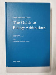 The Guide to Energy Arbitrations, 4th Edition by Global Arbitration Review