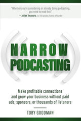 Narrow Podcasting: Make Profitable Connections and Grow your Business