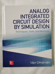 Analog Integrated Circuit Design by Simulation: Techniques, Tools, and Methods (