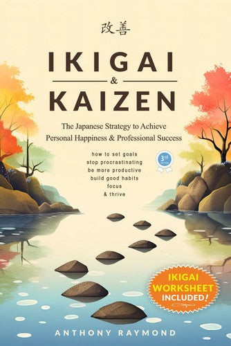 Ikigai & Kaizen: The Japanese Strategy to Achieve Personal Happiness and