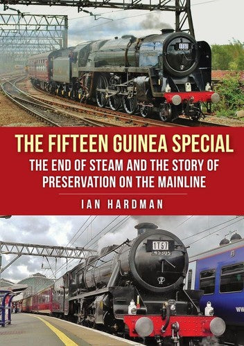 The Fifteen Guinea Special: The End of Steam and the Story of Preservation
