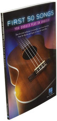 First Fifty Songs You Should Play on Ukulele: One-Of-A-Kind Collection
