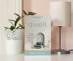 Dwell : Inviting Godâs Word to make a home in our lives, one verse at a time