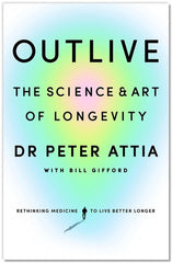 Outlive: The Science and Art of Longevity by Peter Attia *Import*