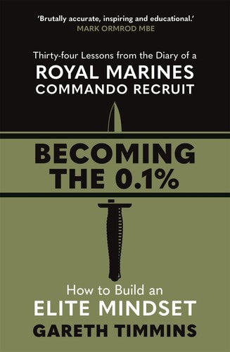 Becoming the 0.1% Thirty-four lessons from the diary of a Royal Marines Commando