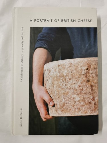 A Portrait of British Cheese: A Celebration of Artistry, Regionality and Recipes