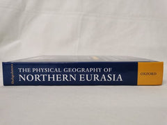 The Physical Geography of Northern Eurasia (Oxford Regional Environments)