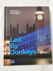 Led By Donkeys (Signed Edition): Adventures in Art, Activism and Accountability