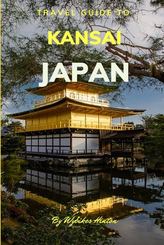 Travel Guide To Kansai, Japan.