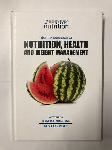 The Fundamentals of Nutrition, Health and Weight Managment by Tom Bainbridge