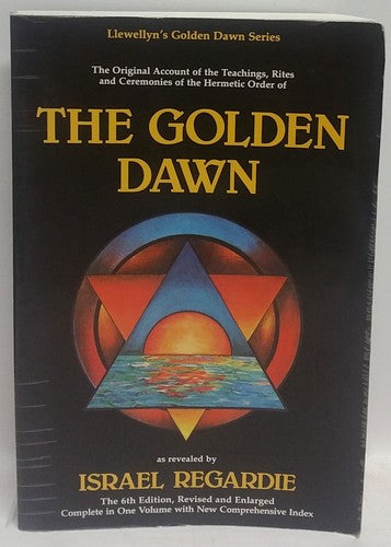 The Golden Dawn: An Account of the Teachings, Rites and Ceremonies