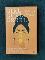 Girl Gurl Grrrl On Womanhood and Belonging in the Age of Black Girl Magic