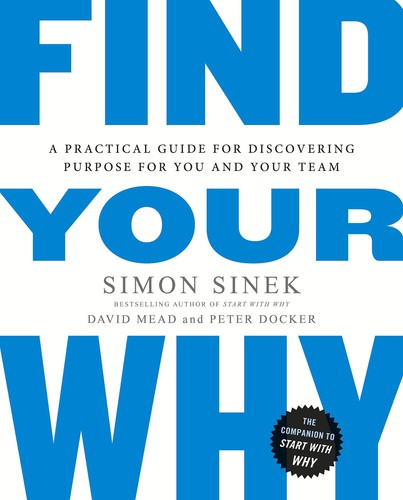 Find Your Why: A Practical Guide for Purpose