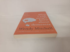 What I Wish People Knew About Dementia: From Someone Who Knows [Paperback] Mitch