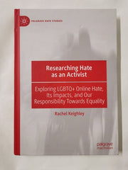 Researching Hate as an Activist: Exploring LGBTQ+ Online Hate, Its Impacts