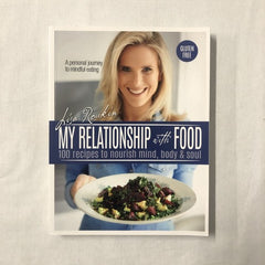 My Relationship with Food: 100 Recipes to Nourish Mind, Body & Soul (Signed)
