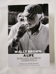 Wally Brown: A Life. Born and raised in Liverpool 8