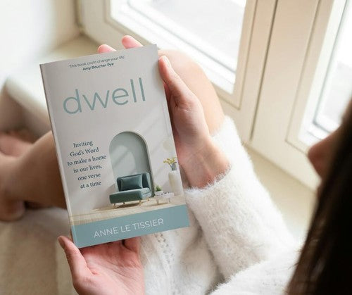 Dwell : Inviting Godâs Word to make a home in our lives, one verse at a time