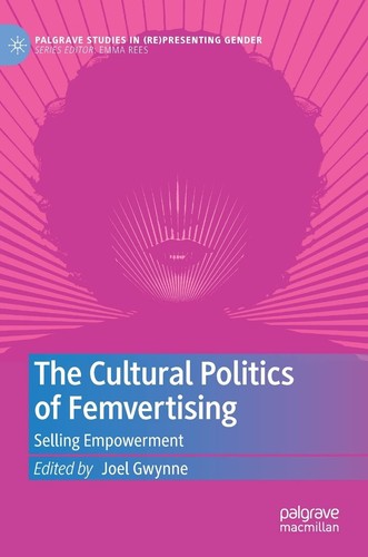 The Cultural Politics of Femvertising: Selling Empowerment