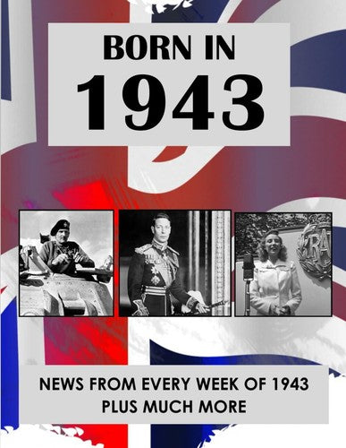 Born In 1943: News from every week of 1943. A birthday gift book