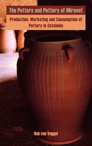 The Potters and Pottery of Miravet: Production, Marketing and Consumption