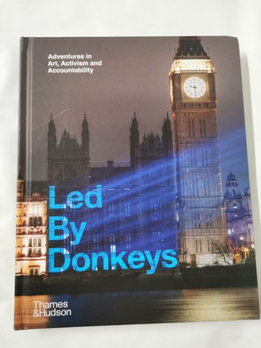 Led By Donkeys (Signed Edition): Adventures in Art, Activism and Accountability