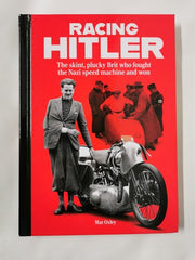 RACING HITLER The skint, plucky Brit who fought the Nazi speed machine and won
