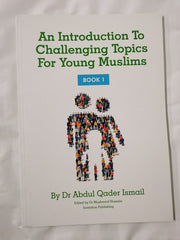 An Introduction to Challenging Topics for Young Muslims (Book 1)