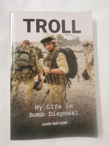 Troll: My Life in Bomb Disposal by Justin J J Bell QGM