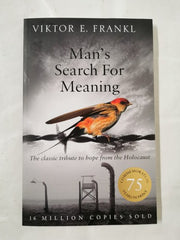 Man's Search For Meaning: The classic tribute to hope from the Holocaust