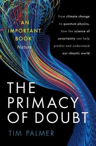 The Primacy of Doubt: From climate change to quantum physics