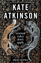 Normal Rules Don't Apply by Kate Atkinson