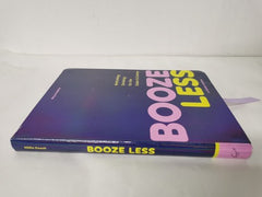 Booze Less: Rethinking Drinking for the Sober & CuriousâA Guided Journal