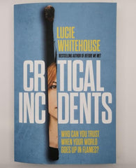 Critical Incidents: The gripping new thriller by Lucie Whitehouse - Limited ARC