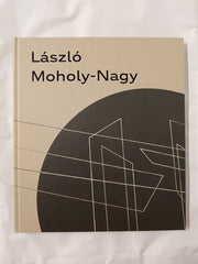 LÃ¡szlÃ³ Moholy-Nagy, A New World 2024 - Book to accompany the exhibition