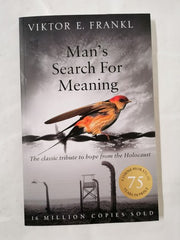 Man's Search For Meaning: The classic tribute to hope from the Holocaust