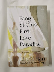 Fang Si-Chi's First Love Paradise: A Novel by Yi-Han Lin