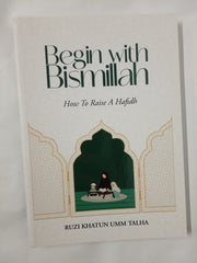 Begin with Bismillah: How To Raise A Hafidh